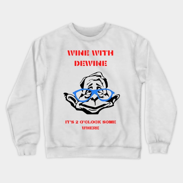 Wine With Dewine It's 2 O'clock Somewhere Crewneck Sweatshirt by Pro-tshirt